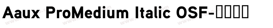 Aaux ProMedium Italic OSF字体转换